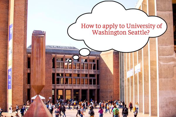How to apply to University of Washington Seattle? | Admission requirements and acceptance rate