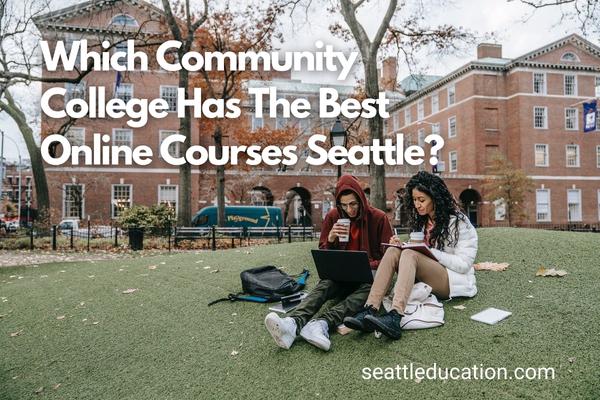 Which Community College Has The Best Online Courses Seattle?