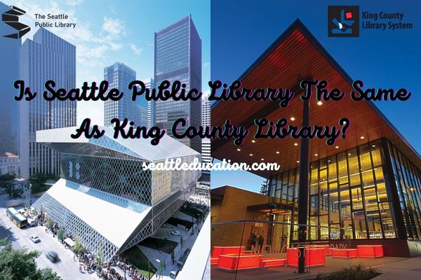 Is Seattle Public Library The Same As King County Library?