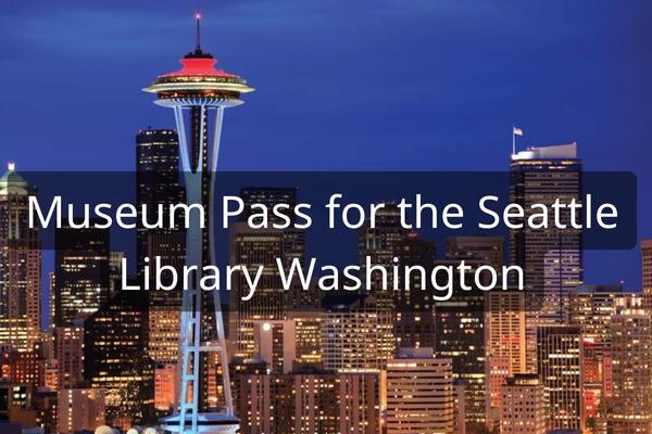 Museum Pass for the Seattle Library Washington
