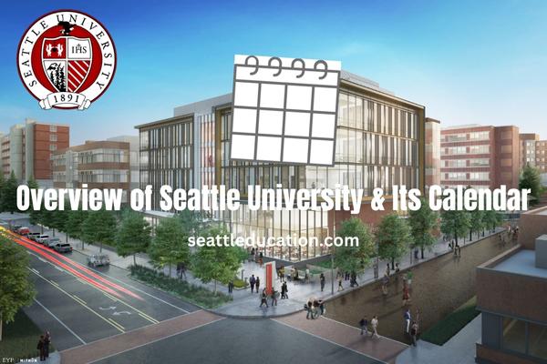 overview of seattle university its calendar