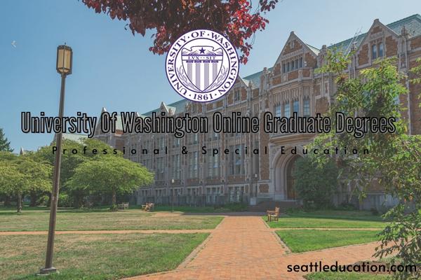University Of Washington Online Graduate Degrees: Professional & Special Education