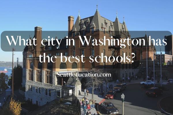 What city in Washington has the best schools?
