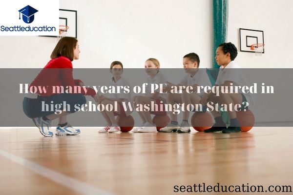 How many years of PE are required in high school Washington State?