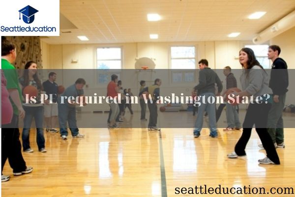 Is PE Required In Washington State?