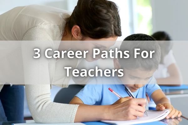 3 Career Paths For Teachers