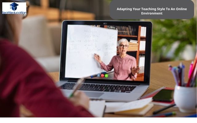 Adapting Your Teaching Style To An Online Environment