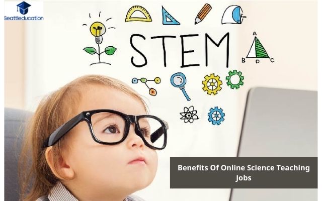 Benefits Of Online Science Teaching Jobs