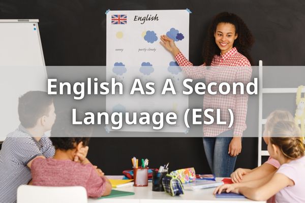 English As A Second Language (ESL)