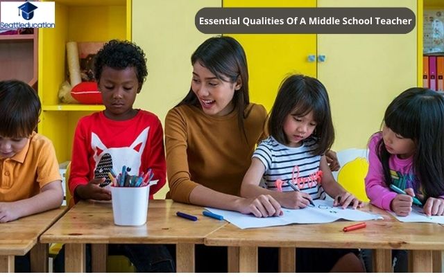 Essential Qualities Of A Middle School Teacher