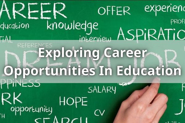 Exploring Career Opportunities In Education