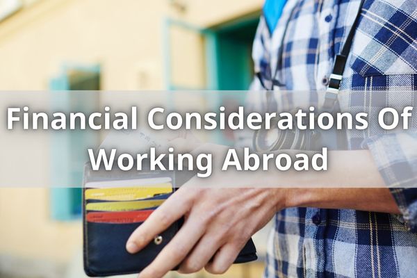 Financial Considerations Of Working Abroad