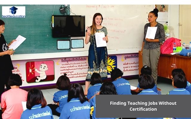 Finding Teaching Jobs Without Certification