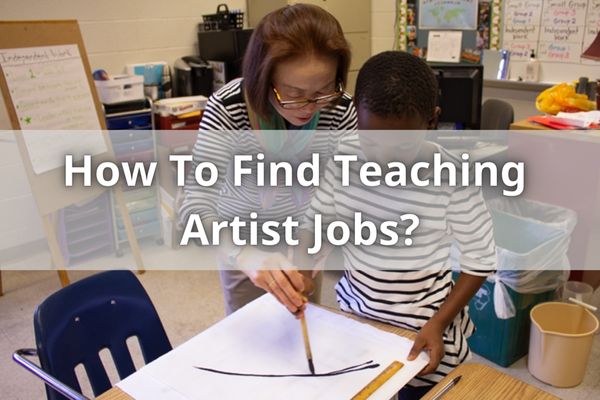 How To Find Teaching Artist Jobs?