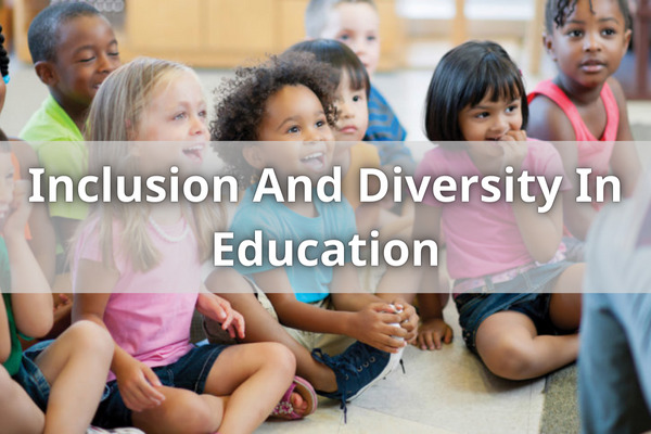 Inclusion And Diversity In Education