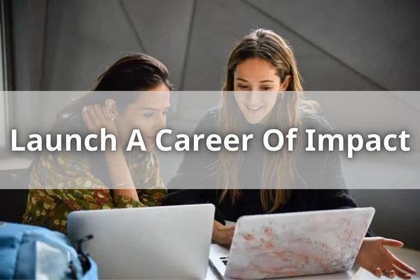 Launch A Career Of Impact