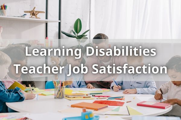Learning Disabilities Teacher Job Satisfaction