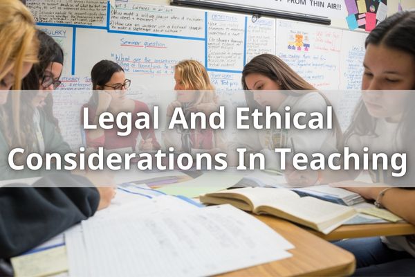 Legal And Ethical Considerations In Teaching