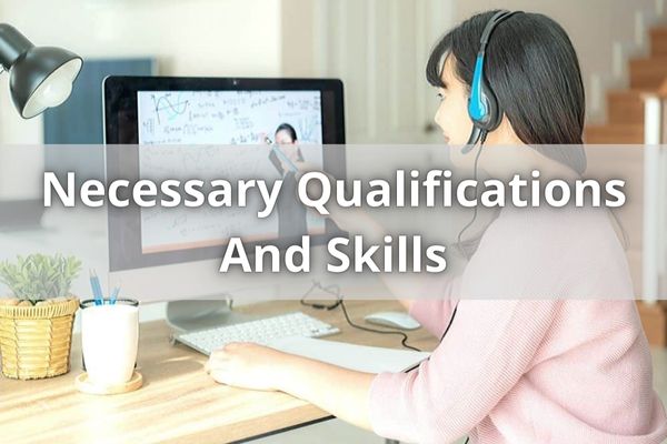 Necessary Qualifications And Skills