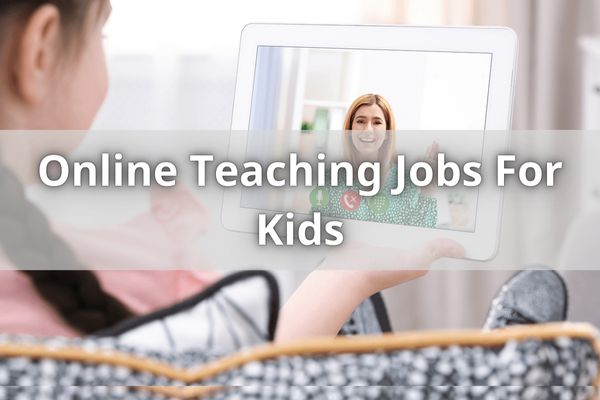 Online Teaching Jobs For Kids