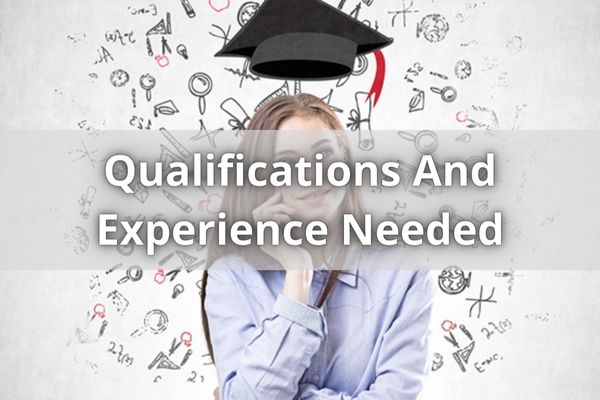 Qualifications And Experience Needed