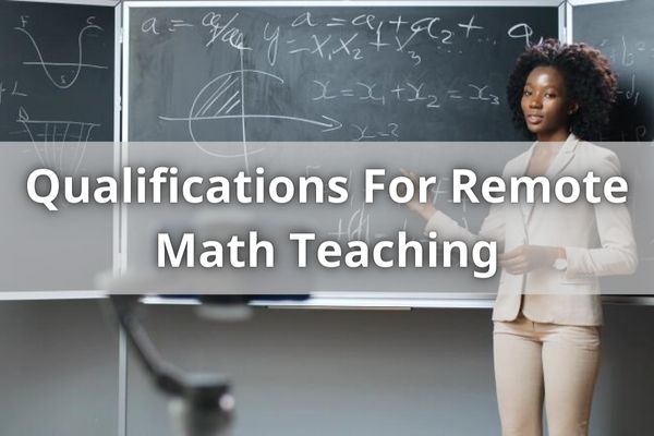 Qualifications For Remote Math Teaching