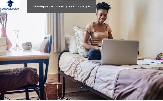Salary Expectations For Entry Level Teaching Jobs