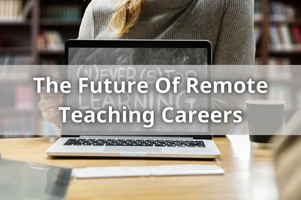 The Future Of Remote Teaching Careers