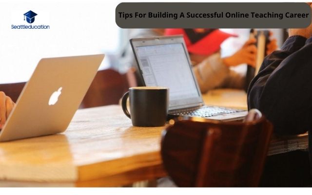Tips For Building A Successful Online Teaching Career