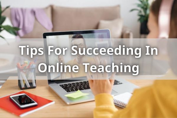Tips For Succeeding In Online Teaching