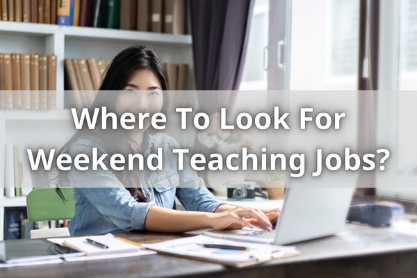 Where To Look For Weekend Teaching Jobs?