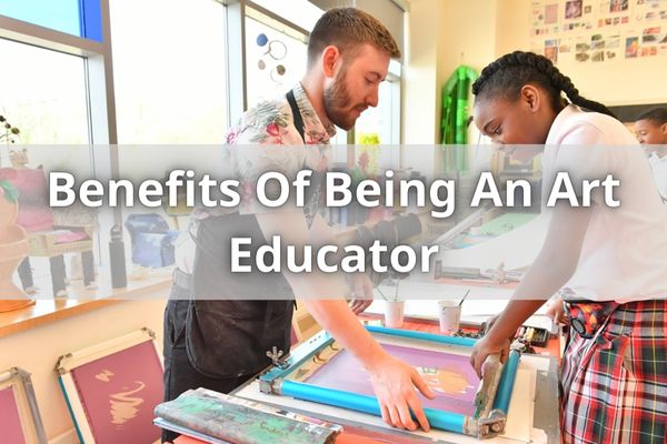 Benefits Of Being An Art Educator