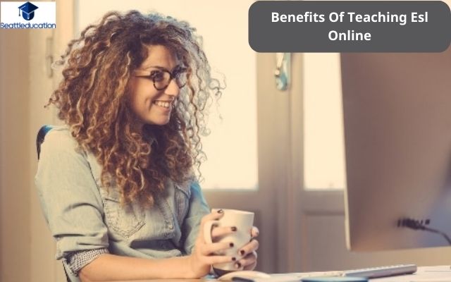 Benefits Of Teaching Esl Online