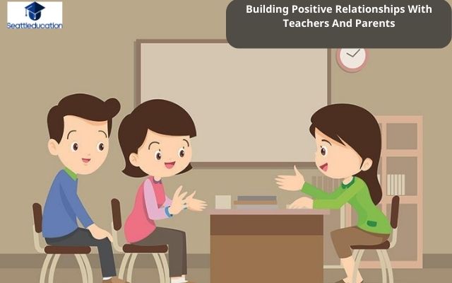 Building Positive Relationships With Teachers And Parents