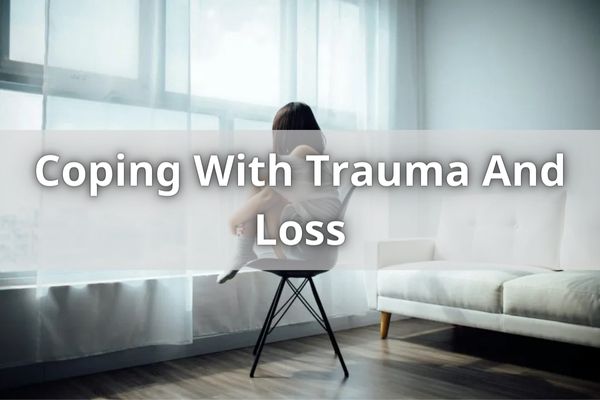 Coping With Trauma And Loss