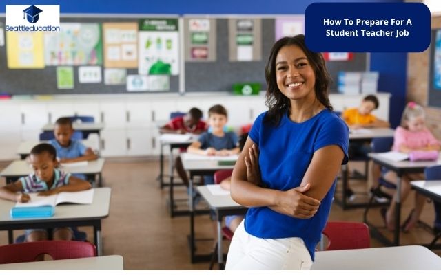 How To Prepare For A Student Teacher Job
