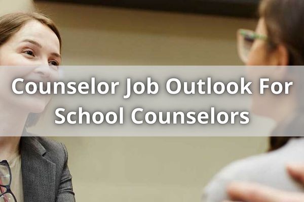 Counselor Job Outlook For School Counselors