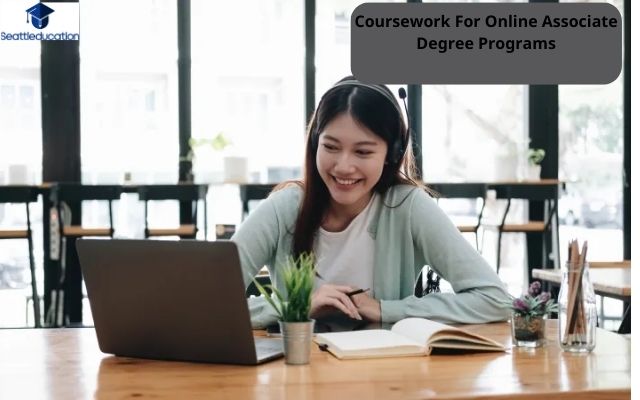 Coursework For Online Associate Degree Programs