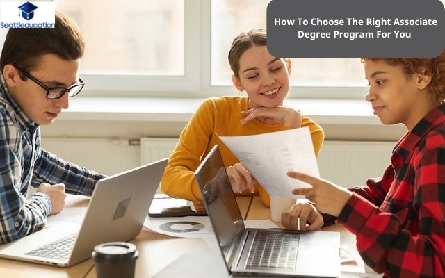 How To Choose The Right Associate Degree Program For You 