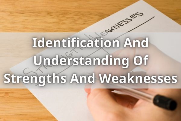 Identification And Understanding Of Strengths And Weaknesses