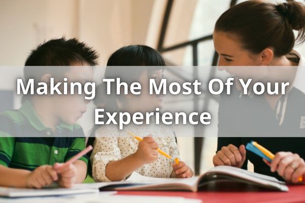 Making The Most Of Your Experience