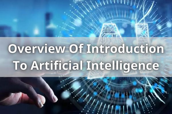 Overview Of Introduction To Artificial Intelligence