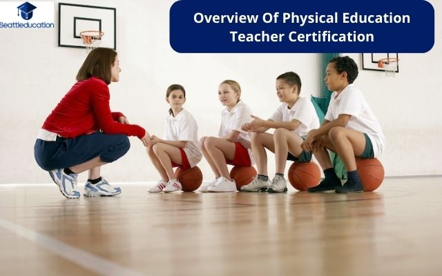 Overview Of Physical Education Teacher Certification