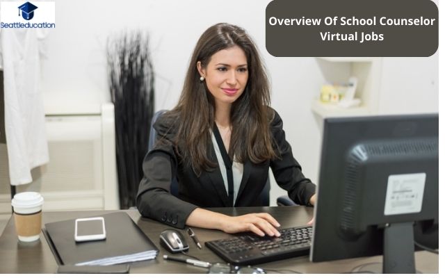 Overview Of School Counselor Virtual Jobs
