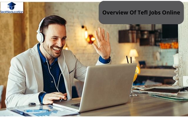 Overview Of Tefl Jobs Online