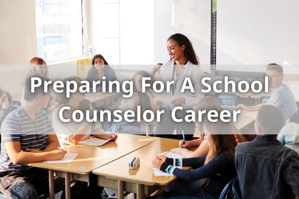 Preparing For A School Counselor Career