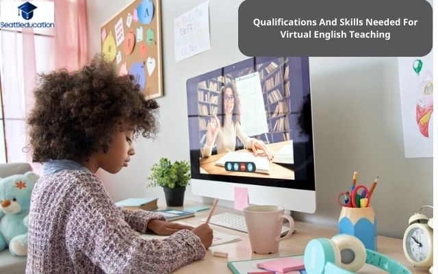 Qualifications And Skills Needed For Virtual English Teaching