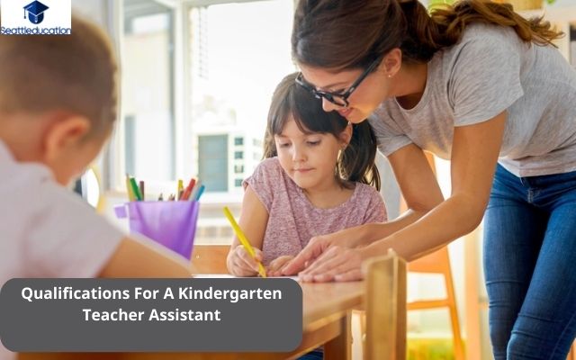 Qualifications For A Kindergarten Teacher Assistant