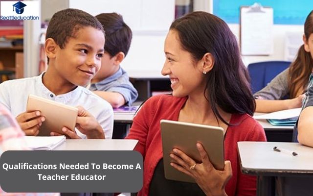 Qualifications Needed To Become A Teacher Educator