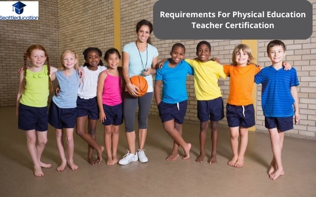 Requirements For Physical Education Teacher Certification